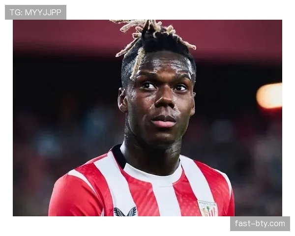 尼科·威廉斯：从西甲新秀到国家队主力竞争者的能力跃迁与成长逻辑